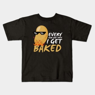 Every Now And Then I Get Baked Funny Baked Potato Kids T-Shirt